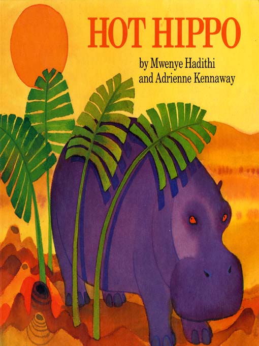Title details for Hot Hippo by Mwenye Hadithi - Available